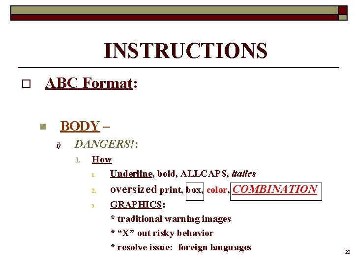 INSTRUCTIONS o ABC Format: n BODY – i) DANGERS!: 1. How 1. Underline, bold,