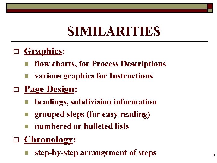 SIMILARITIES o Graphics: n n o Page Design: n n n o flow charts,