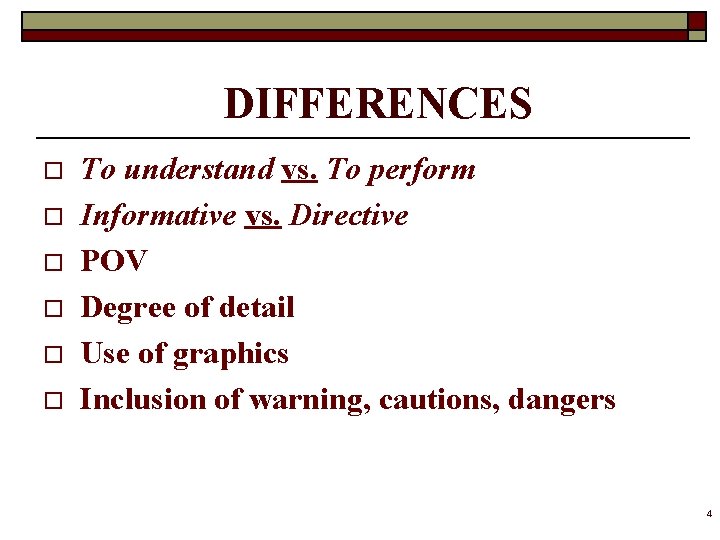DIFFERENCES o o o To understand vs. To perform Informative vs. Directive POV Degree
