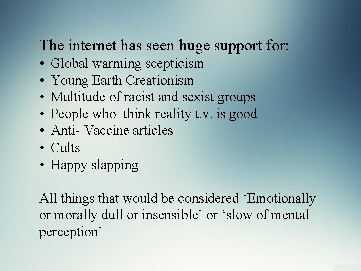 The internet has seen huge support for: • • Global warming scepticism Young Earth