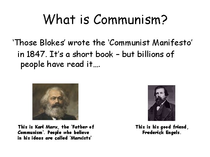 What is Communism? ‘Those Blokes’ wrote the ‘Communist Manifesto’ in 1847. It’s a short