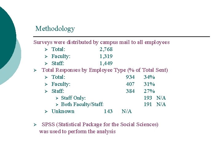 Methodology Surveys were distributed by campus mail to all employees Ø Total: 2, 768