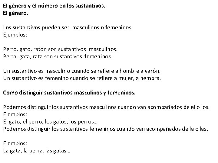 El género y el número en los sustantivos. El género. Los sustantivos pueden ser