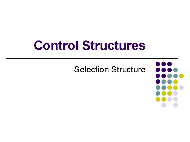 Control Structures Selection Structure 