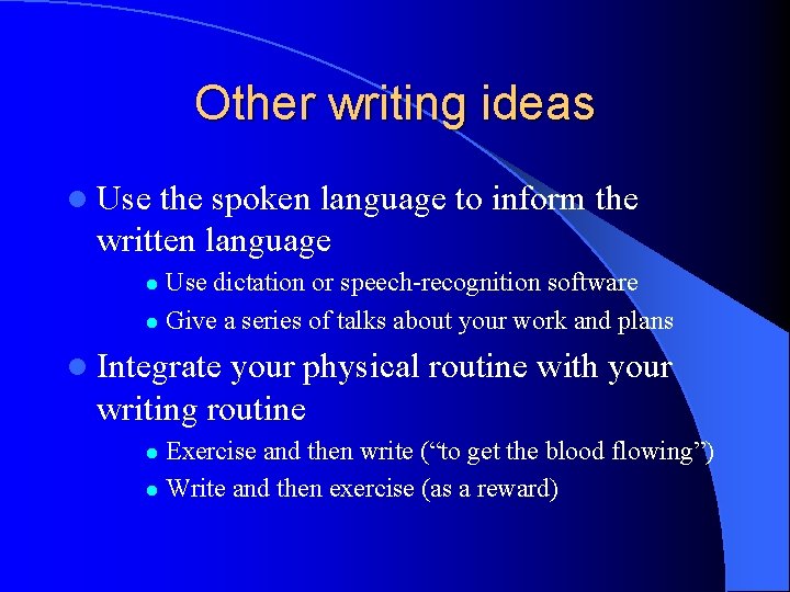 Other writing ideas l Use the spoken language to inform the written language Use