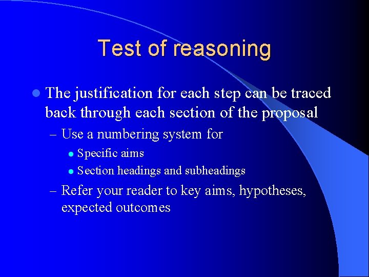 Test of reasoning l The justification for each step can be traced back through
