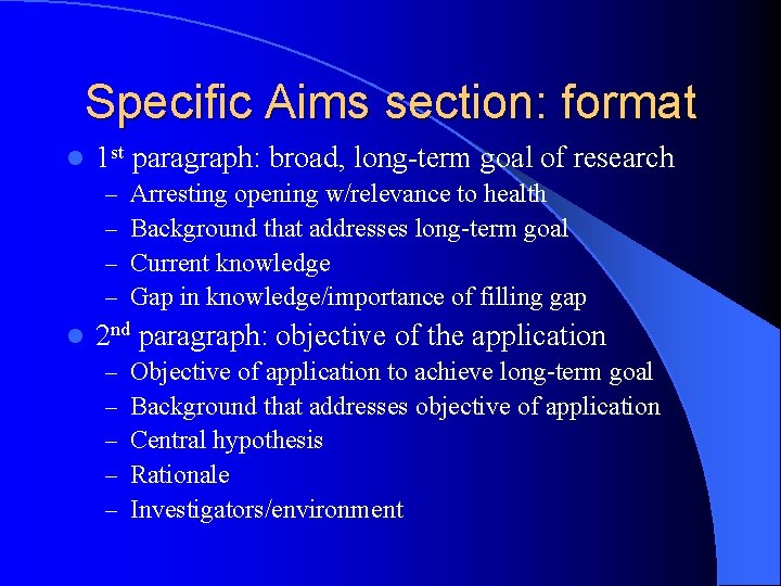 Specific Aims section: format l 1 st paragraph: broad, long-term goal of research –