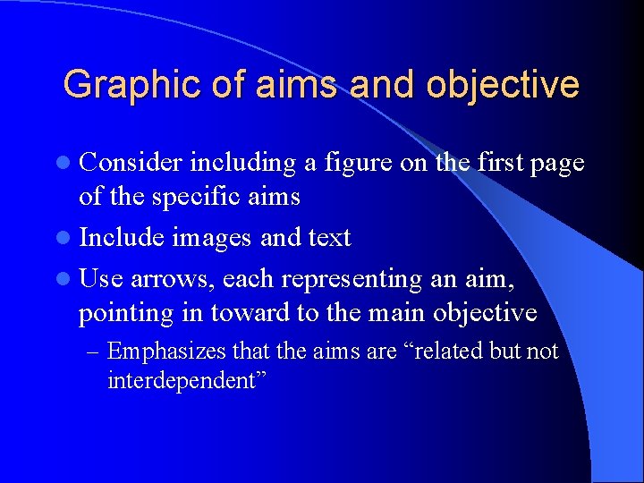 Graphic of aims and objective l Consider including a figure on the first page