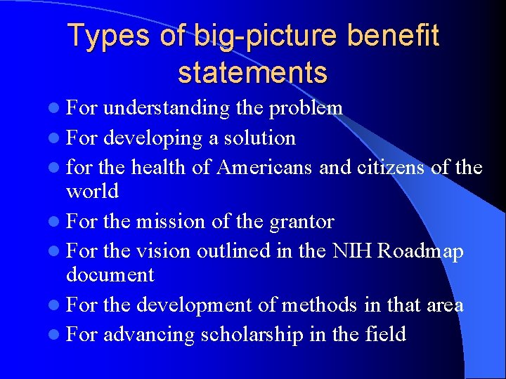 Types of big-picture benefit statements l For understanding the problem l For developing a