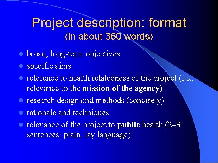 Project description: format (in about 360 words) l l l broad, long-term objectives specific