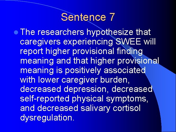 Sentence 7 l The researchers hypothesize that caregivers experiencing SWEE will report higher provisional
