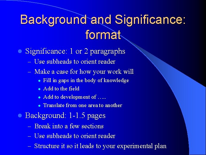 Background and Significance: format l Significance: 1 or 2 paragraphs – Use subheads to