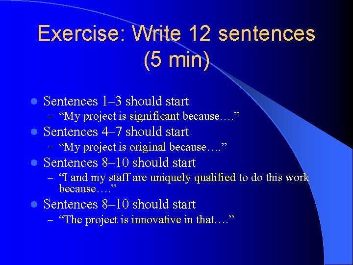 Exercise: Write 12 sentences (5 min) l Sentences 1– 3 should start – “My