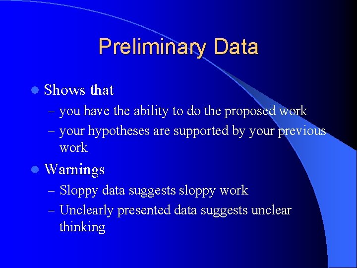 Preliminary Data l Shows that – you have the ability to do the proposed