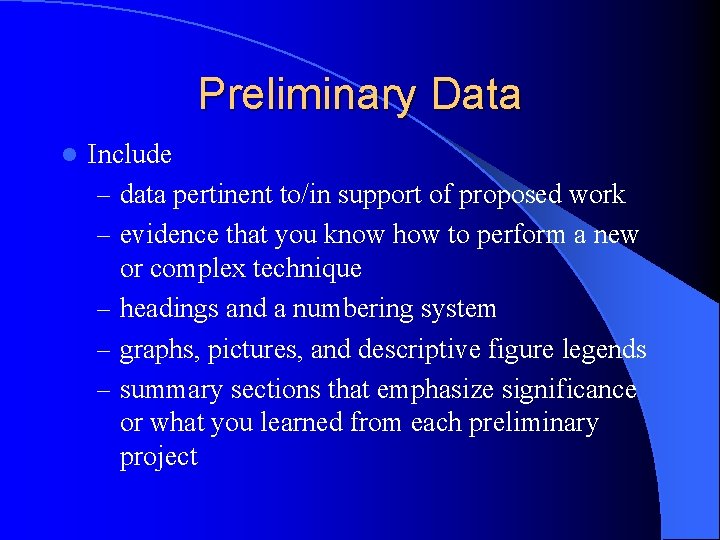 Preliminary Data l Include – data pertinent to/in support of proposed work – evidence
