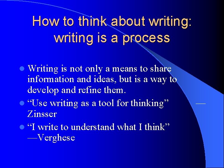 How to think about writing: writing is a process l Writing is not only