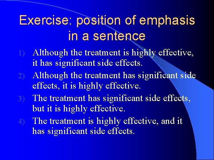 Exercise: position of emphasis in a sentence Although the treatment is highly effective, it