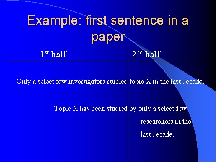 Example: first sentence in a paper 1 st half 2 nd half Only a