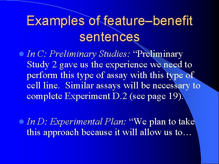 Examples of feature–benefit sentences l In C: Preliminary Studies: “Preliminary Study 2 gave us