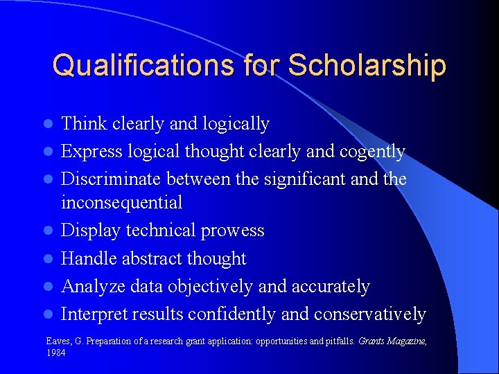 Qualifications for Scholarship l l l l Think clearly and logically Express logical thought