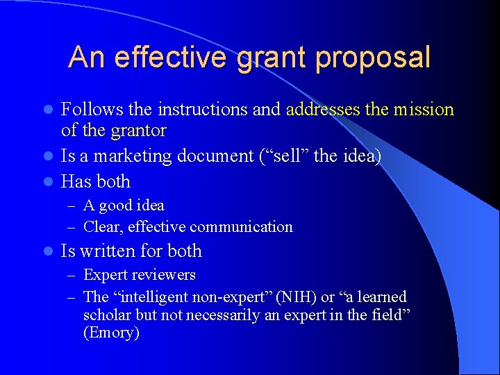 An effective grant proposal Follows the instructions and addresses the mission of the grantor
