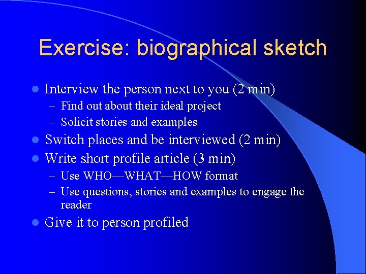 Exercise: biographical sketch l Interview the person next to you (2 min) – Find