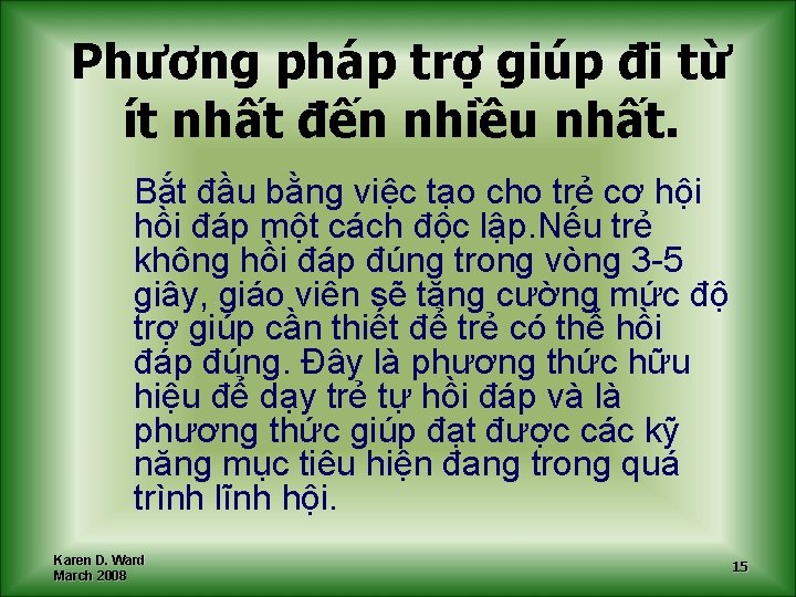 Phương pháp trợ giúp đi từ ít nhất đến nhiều nhất. Bắt đầu bằng