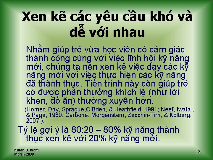 Xen kẽ các yêu cầu khó và dễ với nhau Nhằm giúp trẻ vừa