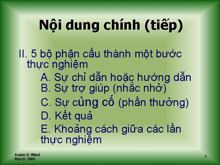 Nội dung chính (tiếp) II. 5 bộ phận cấu thành một bước thực nghiệm