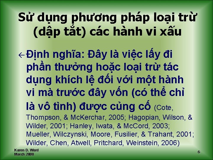 Sử dụng phương pháp loại trừ (dập tắt) các hành vi xấu ß Định