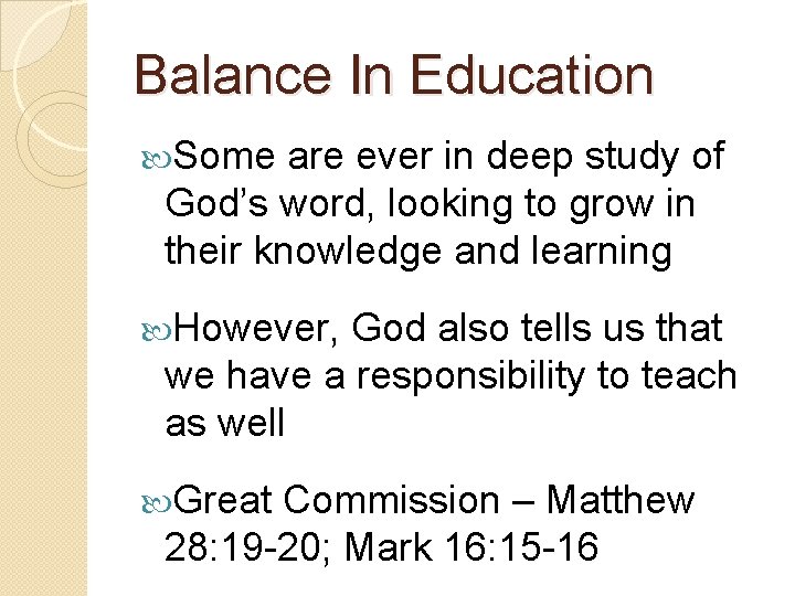 Balance In Education Some are ever in deep study of God’s word, looking to