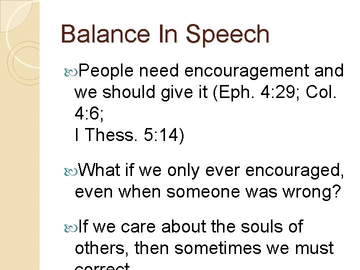 Balance In Speech People need encouragement and we should give it (Eph. 4: 29;