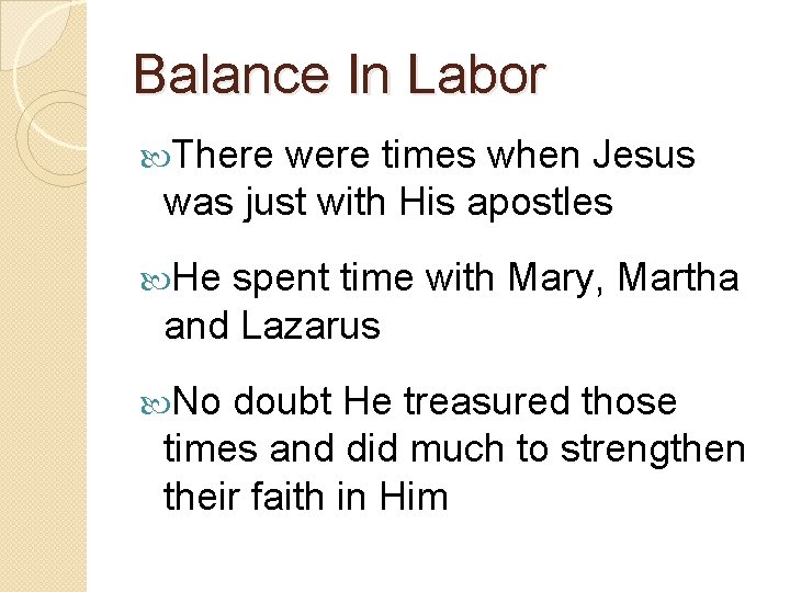 Balance In Labor There were times when Jesus was just with His apostles He