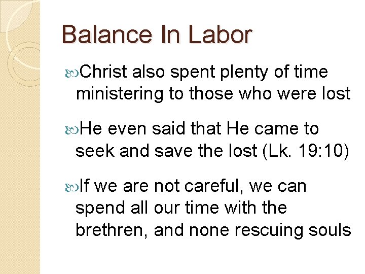 Balance In Labor Christ also spent plenty of time ministering to those who were