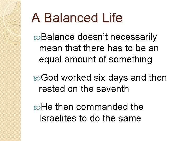 A Balanced Life Balance doesn’t necessarily mean that there has to be an equal