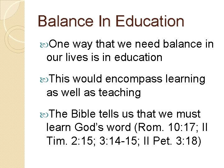 Balance In Education One way that we need balance in our lives is in