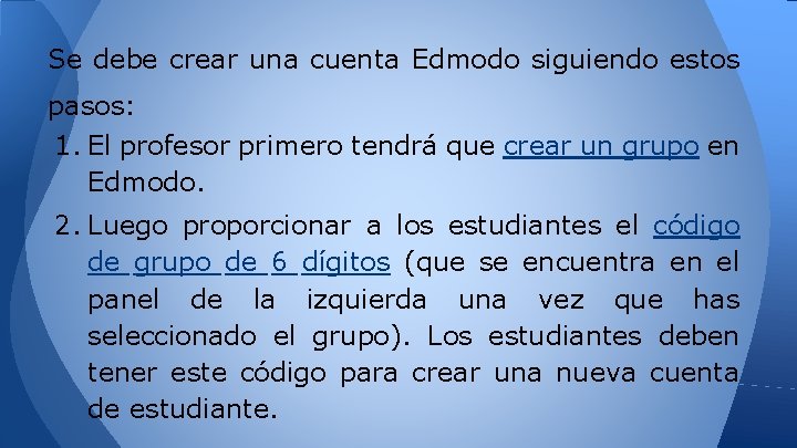 Se debe crear una cuenta Edmodo siguiendo estos pasos: 1. El profesor primero tendrá