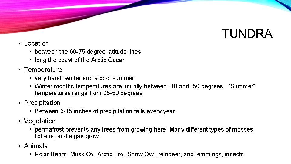  • Location TUNDRA • between the 60 -75 degree latitude lines • long