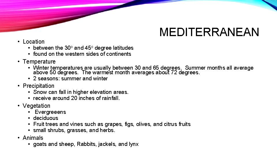 MEDITERRANEAN • Location • between the 30 o and 45 o degree latitudes •