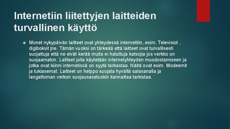 Internetiin liitettyjen laitteiden turvallinen käyttö Monet nykypäivän laitteet ovat yhteydessä internettiin, esim. Televisiot ,