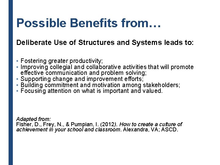 Possible Benefits from… Deliberate Use of Structures and Systems leads to: • Fostering greater