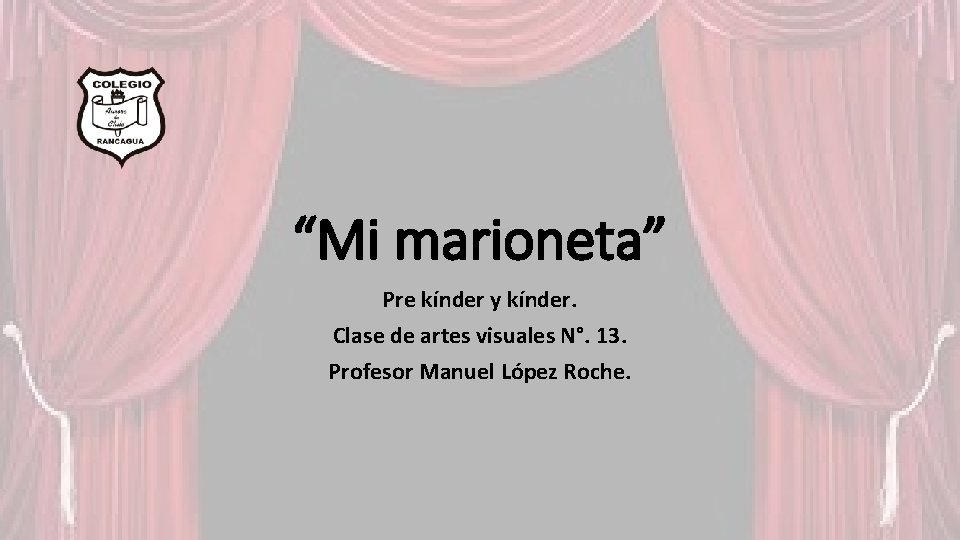 “Mi marioneta” Pre kínder y kínder. Clase de artes visuales N°. 13. Profesor Manuel