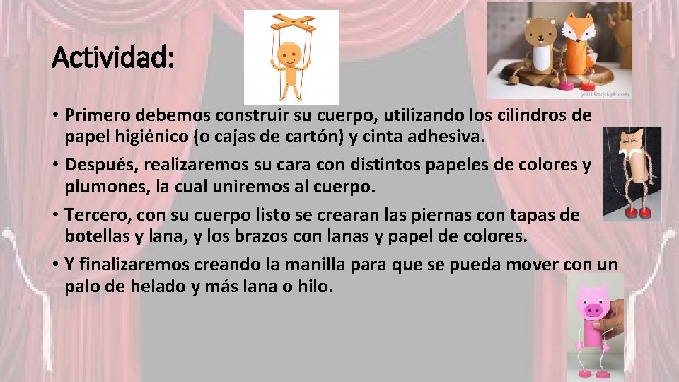 Actividad: • Primero debemos construir su cuerpo, utilizando los cilindros de papel higiénico (o