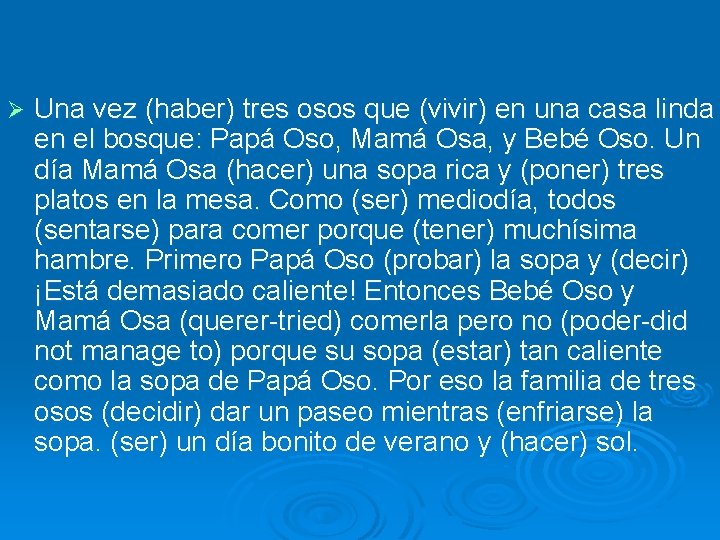 Ø Una vez (haber) tres osos que (vivir) en una casa linda en el