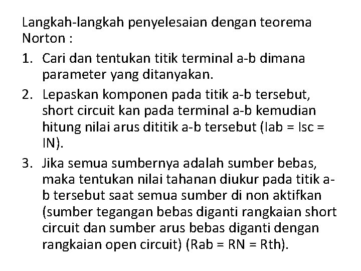 Langkah-langkah penyelesaian dengan teorema Norton : 1. Cari dan tentukan titik terminal a-b dimana