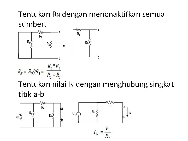 Tentukan RN dengan menonaktifkan semua sumber. Tentukan nilai IN dengan menghubung singkat titik a-b