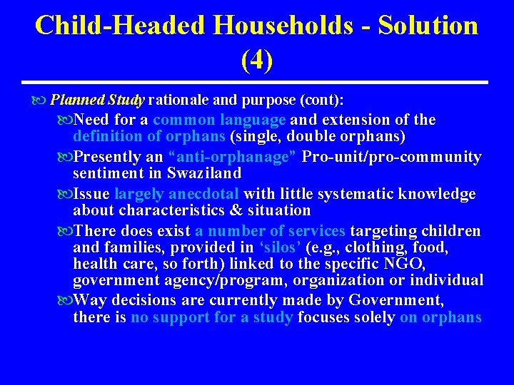 Child-Headed Households - Solution (4) Planned Study rationale and purpose (cont): Need for a