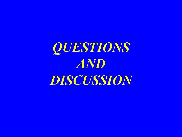 QUESTIONS AND DISCUSSION 