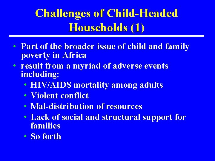 Challenges of Child-Headed Households (1) • Part of the broader issue of child and