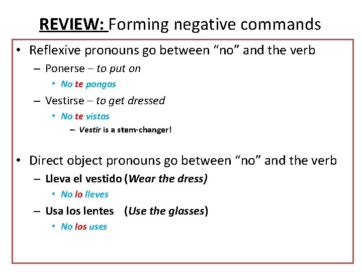 REVIEW: Forming negative commands • Reflexive pronouns go between “no” and the verb –